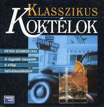 Peter Schmoeckel: Klasszikus koktélok