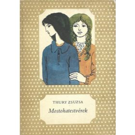 Thury Zsuzsa: Mostohatestvérek