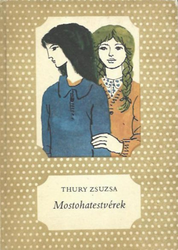 Thury Zsuzsa: Mostohatestvérek