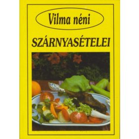   Szabó Vilma (összeállította): Vilma néni szárnyasételei