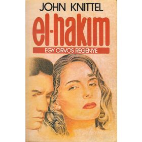 John Knittel: El-Hakim - Egy orvos regénye