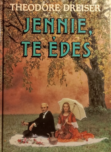 Theodore Dreiser: Jennie, te édes