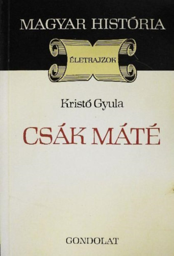 Kristó Gyula: Csák Máté (magyar história)