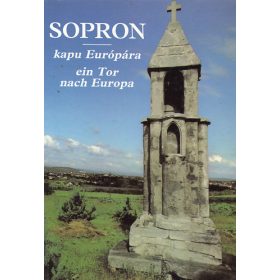 Muck Tibor: Sopron: Kapu Európára-ein Tor nach Europa