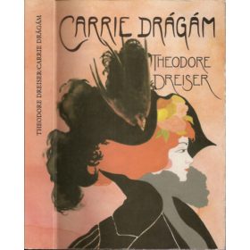 Theodore Dreiser: Carrie, drágám...