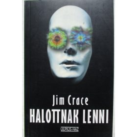 Jim Crace: Halottnak lenni