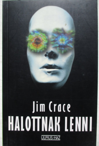 Jim Crace: Halottnak lenni