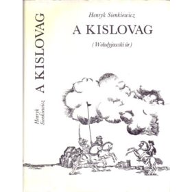 Henryk Sienkiewicz: A kislovag (Wolodyjowski úr)