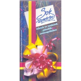   Hávor Csilla, Takách Ágnes (fotó): Sok szeretettel! - Ötletek és tanácsok ajándékcsomagoláshoz