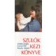 Zoltán Zsófia, Lovass Pál, Kovács Árpád: Szülők kézikönyve - Családtervezés, terhesség, szülés, csecsemőgondozás, gyermekbetegségek