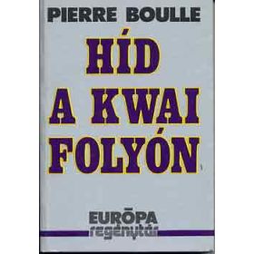 Pierre Boulle: Híd a Kwai folyón