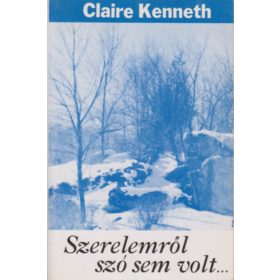 Claire: Kenneth: Szerelemről szó sem volt...