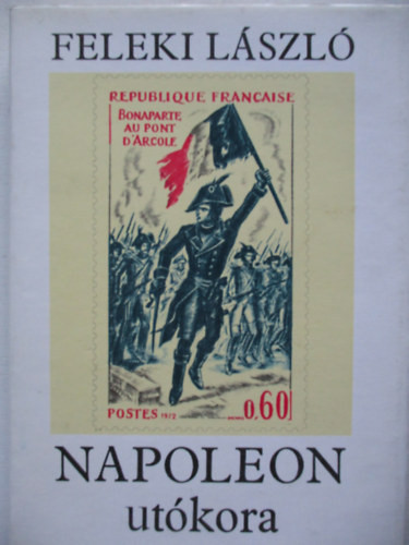 Feleki LÁszló: Napoleon utókora