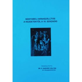   Dr. S. Sasváry Zoltán: Bányabeli aknaszállítás a kezdetektől a 18. századig