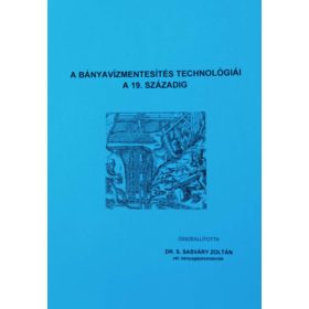   Dr. S. Sasváry Zoltán: A bányavízmentesítés technológiái a 19. századig