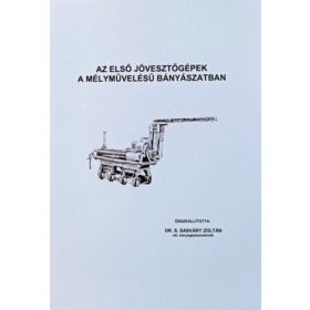   Dr. S. Sasváry Zoltán: Az első jövesztőgépek a mélyművelésű bányászatban