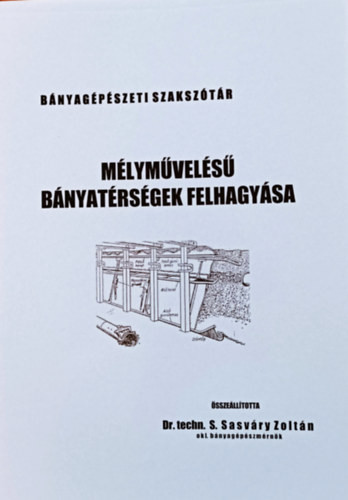 Mélyművelésű bányatérségek felhagyása - Bányagépészeti szakszótár - Dr. S. Sasváry Zoltán