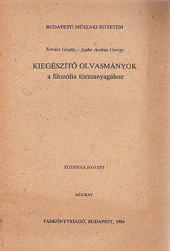 Kiegészítő olvasmányok a filozófia törzsanyagához - Kovács Gizella; Szabó András György