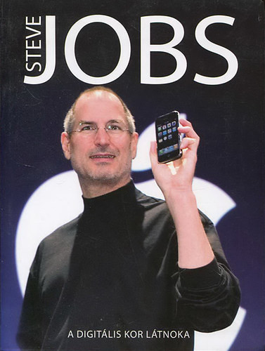 Steve Jobs (A digitális kor látnoka) - Géczi Zoltán