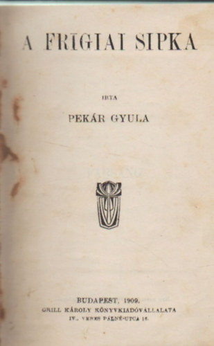 A frigiai sipka - Pekár Gyula