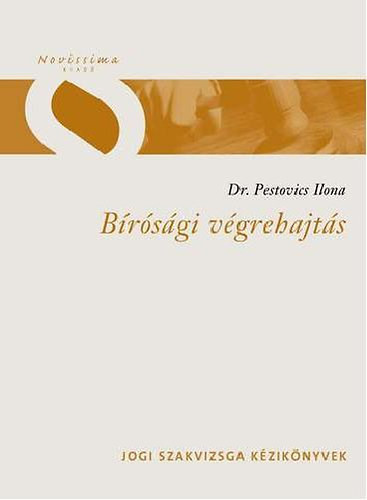 Bírósági végrehajtás - Jogi szakvizsga kézikönyv - Dr. Pestovics Ilona