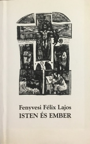 Isten és ember - Fenyvesi Félix Lajos