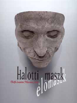 Halotti maszk - élőmaszk - Tanulmányok a kegyelet kultúrtörténetéből - E. Csorba Csilla; Kovács Ida (szerk.)