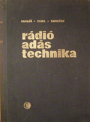 Rádió-adástechnika - Jiri Vackár - Vilém Klika - Stanislav Zadnicek