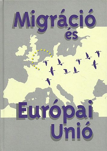 Migráció és Európai Unió - Lukács Éva,Dr-Király Miklós,Dr