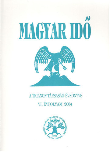 Magyar idő - A Trianon társaság évkönyve 2004 - Kiss Dénes (szerk.)