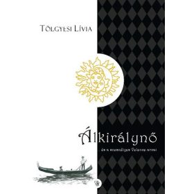   Tölgyesi Lívia: Álkirálynő ...és a szeszélyes Velence arcai