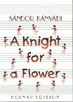 A Knight for a Flower - Kányádi Sándor