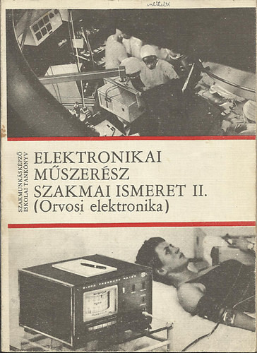 Elektronikai műszerész szakmai ismeret II. (Orvosi elektronika) - Katona Zoltán