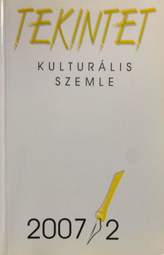 Tekintet - kulturális szemle - 2007/2 - 20. évf. - Ördögh Szilveszter (szerk.)