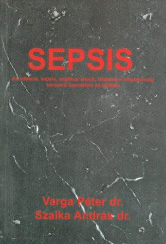 Sepsis - Dr. Varga Péter; Dr. Szalka András