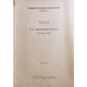   Horváth Attila: Út- vasútépítéstan - Tervezési segédlet I.