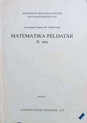 Matematika példatár II. rész - Gyurmánczi János és dr.Szabó Lajos