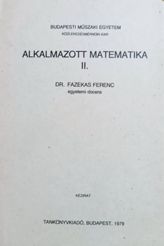 Alkalmazott matematika II. - Dr. Fazekas Ferenc