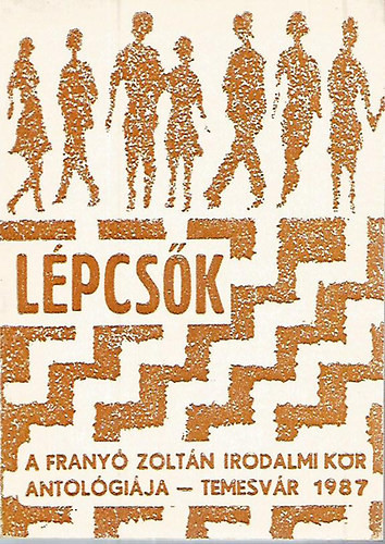 Lépcsők IV. - A Franyó Zoltán Irodalmi Kör antológiája - Temesvár 1987 - 