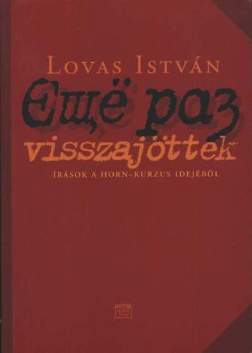 Visszajöttek (Írások a Horn-kurzus idejéből) - Lovas István