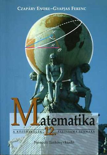 Matematika a középiskolák 12. évfolyama számára - Czapáry-Gyapjas