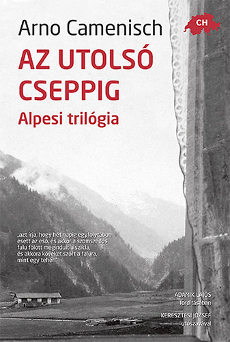 Az utolsó cseppig - Alpesi trilógia - Arno Camenisch
