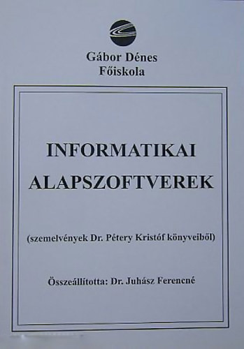 Informatikai alapszoftverek - Dr. Juhász Ferencné