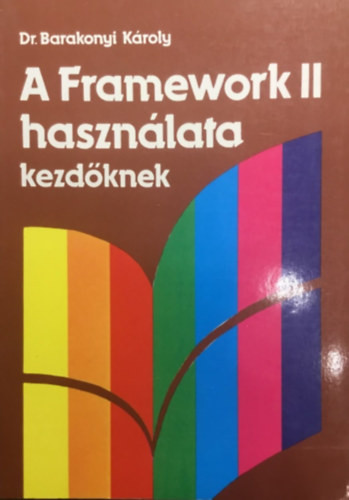 A Framework II használata kezdőknek - Barakonyi Károly