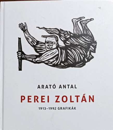 Perei Zoltán - 1913-1992 Grafikák - Arató Antal