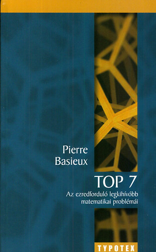 Top 7 - Az ezredforduló legkihívóbb matematikai problémái - Pierre Basieux