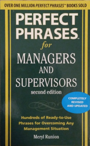 Perfect Phrases for Managers and Supervisors - Hundreds of Ready-to-Use Phrases for Overcoming Any Management Situation - Meryl Runion