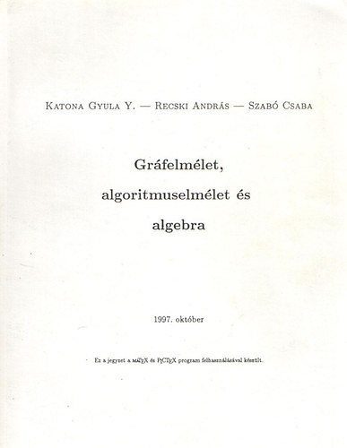 Gráfelmélet, algoritmuselmélet és algebra - Katona Gyula Y.; Recski András; Szabó Csaba