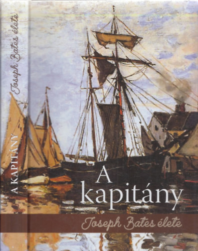A kapitány - Joseph Bates élete - James White (szerk.)