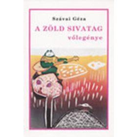 Szávai Géza: A Zöld Sivatag vőlegénye - Meseregény